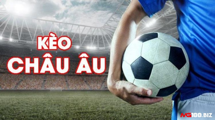 Cùng Mg188 tìm hiểu kèo Châu Âu là gì?