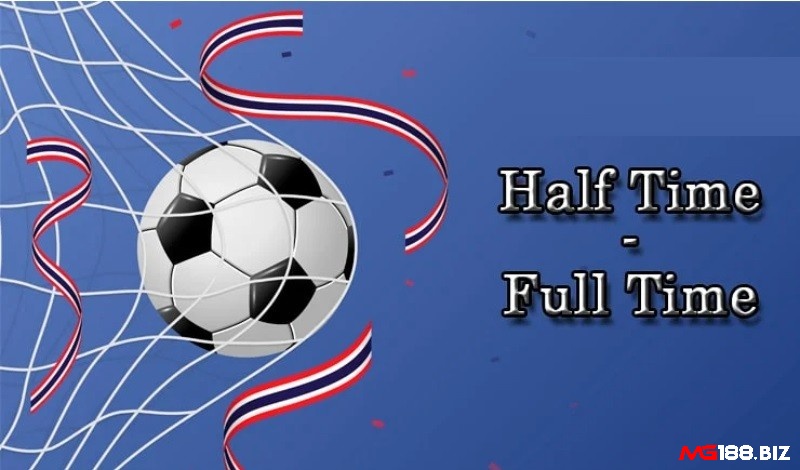 Cùng Mg188 tìm hiểu về kèo Half Time/Full Time