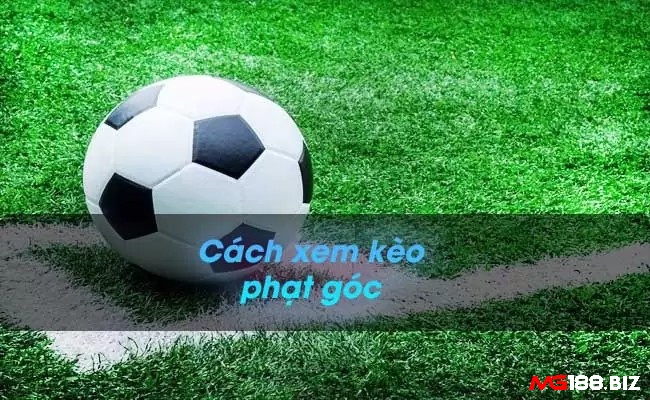 Một số kinh nghiệm xem kèo phạt góc