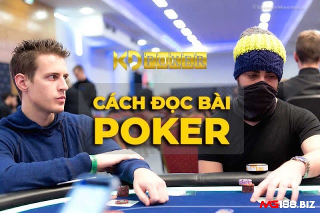 Tìm hiểu ngay những cách độc bài poker của đối thủ thôi nào