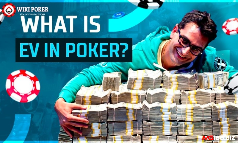 Cùng MG188 tìm hiểu chi tiết về Cách tính EV Poker nhé