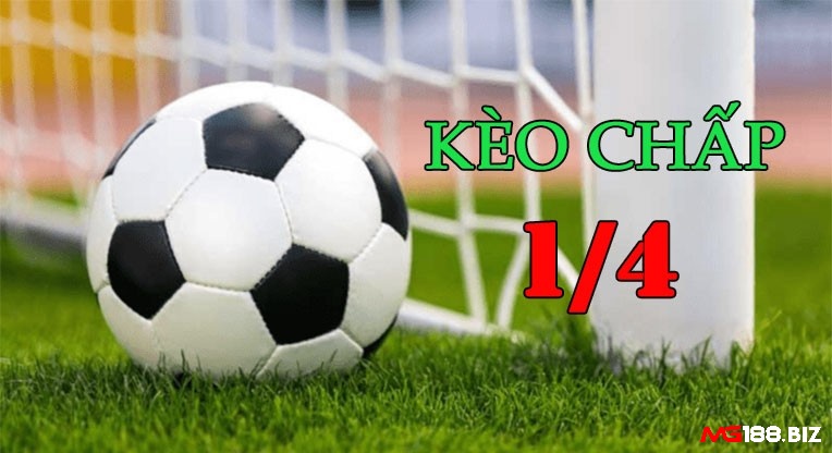 Kèo chấp 1/4 hiểu đơn giản là đội mạnh chấp đội yếu ¼ quả