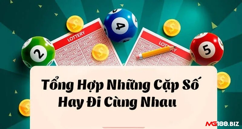 Cùng MG188 tổng hợp những cặp lô hay về cùng nhau