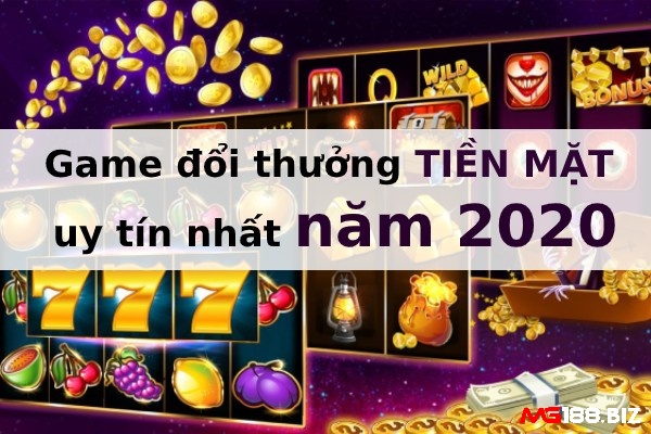 Tìm hiểu thông tin về Game đổi thưởng tiền mặt