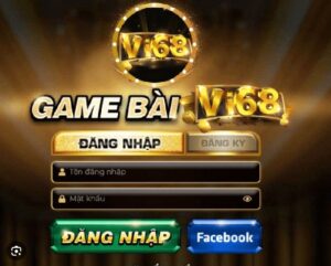 Vi68 - Hướng dẫn cách đăng nhập và chơi game cho tân thủ