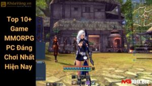 Game MMORPG hay nhất 2025 - Top 15 tựa game đáng chơi