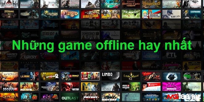 Game offline chơi mà không cần mạng