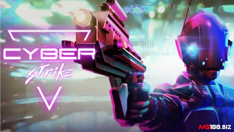 Cyber Strike – FPS 5v5 miễn phí, chất như bom tấn