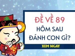 Đề về 89 hôm sau đánh lô con gì? Bí quyết chọn số chuẩn xác