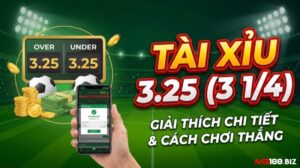Tài xỉu 3.25 là gì? Cách tính thắng thua kèo 3.25 chuẩn xác